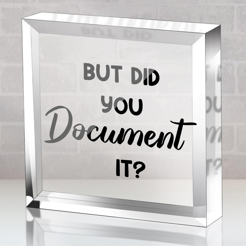 But Did You Document It Office Quotes Acrylic Square Shape Sign - Funny Office Ornaments - Decorate Home Living Room Shelves Desk Colleague Gifts for Friends Colleagues Employee